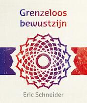 Grenzeloos bewustzijn - Eric Schneider (ISBN 9789492066282)
