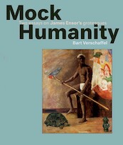Mocking Humanity. James Ensor - Bart Verschaffel (ISBN 9789076714516)