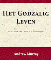 Het Godzalig leven - Andrew Murray, Nikolaus van Zinzendorf (ISBN 9789066592506)