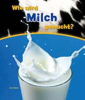 Wie wird milch gemacht? - John Malam (ISBN 9789461754370)