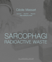 Sarcophagi. Radioactive Waste (E/FR/NL) - Cécile Massart, Aldo Guillaume Turin (ISBN 9782873175665)