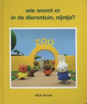 Wie woont er in de dierentuin, Nijntje? - Dick Bruna (ISBN 9789056475543)