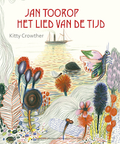 Jan Toorop - Het lied van de tijd - Kitty Crowther (ISBN 9789025869519)