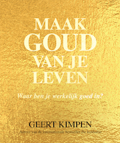 Maak goud van je leven - Geert Kimpen (ISBN 9789492883100)