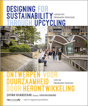 Designing for sustainability through upcycling / Ontwerpen voor duurzaamheid door herontwikkeling - Shyam Khandekar, Vinayak Bharne (ISBN 9789462086203)