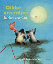 Dikke vriendjes hebben een plan - Ingrid Schubert, Dieter Schubert (ISBN 9789025882167)