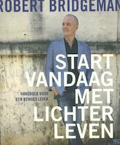 Start vandaag met lichter leven - Robert Bridgeman (ISBN 9789020211375)