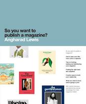 So You Want to Publish a Magazine? - Angharad Lewis (ISBN 9781780677545)