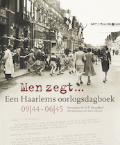 Men zegt... Een Haarlems oorlogsdagboek 09|44 - 06|45 - Gerardus M.H.T. Straathof (ISBN 9789491936166)