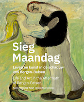 Sieg Maandag, leven en kunst na Bergen-Belsen - Dawn Skorczewski, Karen Maandag (ISBN 9789462263734)