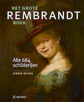 Het Grote Rembrandt Boek. Alle 684 schilderijen - Jeroen Giltaij (ISBN 9789462584990)