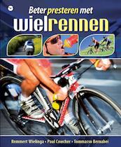 Beter presteren met wielrennen - Paul Cowcher, Remmert Wielinga, Tommaso Bernabei (ISBN 9789057204326)