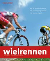 Beter presteren met wielrennen - Remmert Wielinga, Paul Cowcher, Tommaso Bernabei (ISBN 9789043901192)