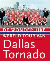 De Wonderlijke Wereldtour van Dallas Tornado - Fons Stoffels (ISBN 9789085085140)