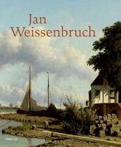 Jan Weissenbruch - Terry van Druten, Annemieke Hoogenboom, Jeroen Kapelle, Jenny Reynaerts (ISBN 9789068687118)
