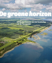 De groene horizon - Vijftig jaar bouwen aan het landschap van de Flevopolder - Harma Horlings, Anita Blom (ISBN 9789068687668)