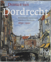 Dromen van Dordrecht - (ISBN 9789068683684)