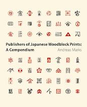 Publishers of Japanese Woodblock Prints - Andreas Marks (ISBN 9789004185319)