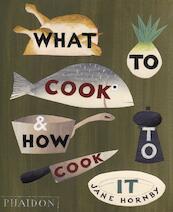 What to Cook and How to Cook it - Jane Hornby (ISBN 9780714859019)