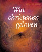 Wat Christenen geloven - Jef De Schepper (ISBN 9789401411974)