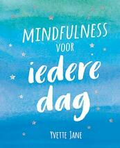 Mindfulness voor iedere dag - Yvette Jane (ISBN 9789461888082)
