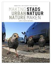 Stadsnatuur maken / Making urban nature - Jacques Vink, Piet Vollaard, Niels de Zwarte (ISBN 9789462083172)