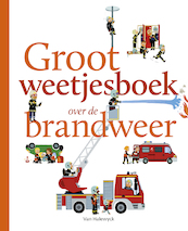 Groot weetjesboek over de brandweer - Delphine Huguet (ISBN 9789463830584)