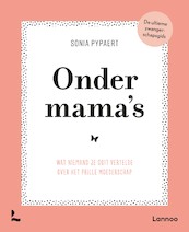 Onder mama's - Sonia Pypaert (ISBN 9789401467612)