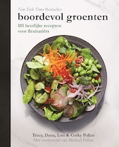 Boordevol groenten - Tracy Pollan, Dana Pollan, Lori Pollan, Corky Pollan (ISBN 9789021577524)