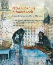 Peter Blokhuis in Marrakech - John Sillevis (ISBN 9789040077210)