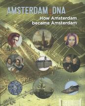 Amsterdam DNA - Laura van Hasselt, Norbert Middelkoop, Bert Vreeken, Anna Koldewij (ISBN 9789059373624)
