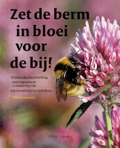 Zet de berm in bloei voor de bij - IVN Westerveld (ISBN 9789050116589)