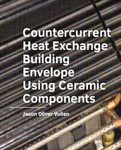 Countercurrent Heat Exchange Building Envelope Using Ceramic Components - Jason Oliver Vollen (ISBN 9789463662680)