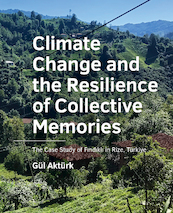 Climate Change and the Resilience of Collective ­Memories - Gül Aktürk (ISBN 9789463666459)
