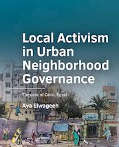 Local Activism in Urban Neighborhood ­Governance - Aya Elwageeh (ISBN 9789463667098)