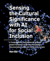 Sensing the Cultural Significance with AI for Social Inclusion - Nan Bai (ISBN 9789463667494)