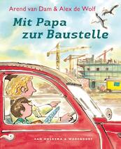 Mit Papa zur Baustelle - Arend van Dam (ISBN 9789000327812)