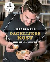 Dagelijkse kost - Koken met gezond verstand - Jeroen Meus (ISBN 9789022333112)