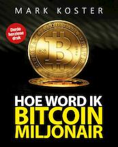 Hoe word ik een bitcoin Miljonair - Mark Koster (ISBN 9789492867032)