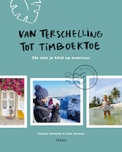 Van Terschelling tot Timboektoe - Claartje Schouten, Ilona Annema (ISBN 9789089898036)