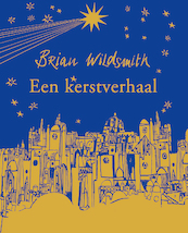 Een kerstverhaal - Brian Wildsmith (ISBN 9789060388778)