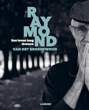 Een leven lang dromen - Raymond van het Groenewoud (ISBN 9789401465601)