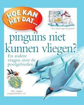 Hoe kan het dat...Pinguins niet kunnen vliegen - Pat Jacobs (ISBN 9789054839880)