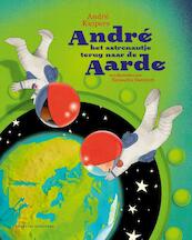 André het astronautje terug naar de aarde - André Kuipers, Natascha Stenvert (ISBN 9789059567870)
