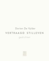 Vertraagd stilleven - Dorien De Vylder (ISBN 9789460015885)