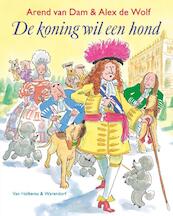 De koning wil een hond - Arend van Dam, Alex de Wolf (ISBN 9789000318605)
