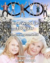 Hoe word je 100 jaar - Kasper Boon (ISBN 9789072594280)