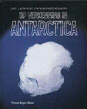 Antarctica - De jonge onderzoeker (7-9 jaar) - Tristan Boyer Binns (ISBN 9789055663828)