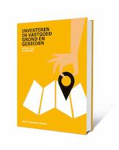 Investeren in vastgoed, grond en gebieden - Peter Vlek, Wim Rust, Ton van Oosterhout, Sake van den Berg (ISBN 9789492453082)