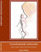 Onverbrekelijk verbonden - Karin Melis (ISBN 9789492421159)
